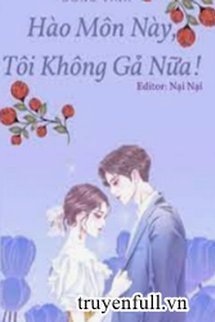 Hào Môn Này, Tôi Không Gả Nữa